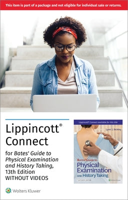 Bates' Guide to Physical Examination and History Taking 13e Without Videos Lippincott Connect Access Card for Packages Only by Bickley, Lynn S.