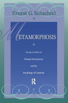 Metamorphosis: On the Conflict of Human Development and the Development of Creativity by Schachtel, Ernest G.