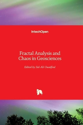 Fractal Analysis and Chaos in Geosciences by Ouadfeul, Sid-Ali
