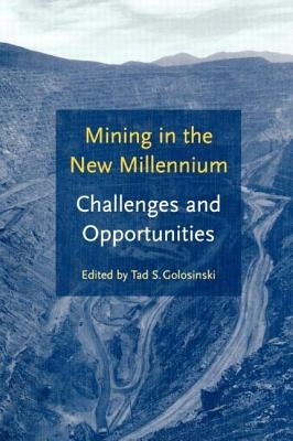 Mining in the New Millennium - Challenges and Opportunities by Golosinski, T. S.