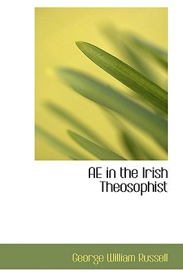 AE in the Irish Theosophist by Russell, George William