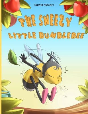 The Sneezy Little Bumblebee by Stewart, Nuavia