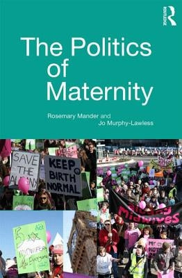 The Politics of Maternity by Mander, Rosemary