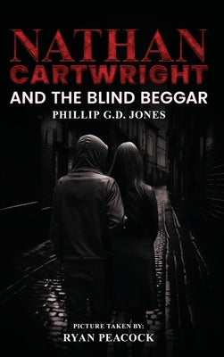 Nathan Cartwright and The Blind Beggar by G. D. Jones, Phillip