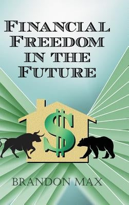 Financial Freedom in the Future by Max, Brandon