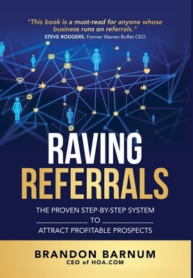 Raving Referrals: The Proven Step-by-Step System to Attract Profitable Prospects by Barnum, Brandon