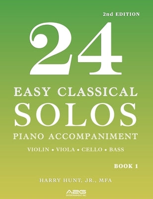 24 Easy Classical Solos Piano Accompaniment Book 1: Violin, Viola, Cello, Bass by Hunt, Harry Simpson, Jr.