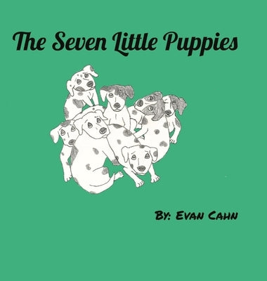 The Seven Little Puppies by Cahn, Evan