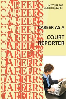 Career as a Court Reporter by Institute for Career Research