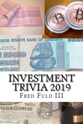 Investment Trivia 2019: The Fun Side of Money, Stocks, Bonds, and Wall Street by Fuld, Fred, III