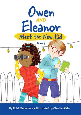 Owen and Eleanor Meet the New Kid by Bouwman, H. M.