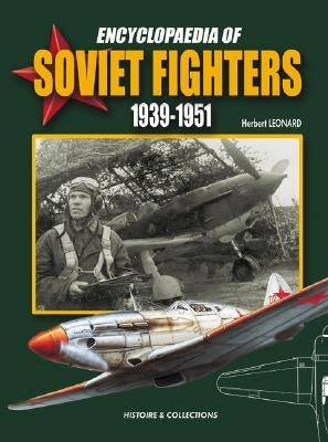 Encyclopaedia of Soviet Fighters 1939-1951 by Jouineau, André