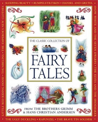 The Classic Collection of Fairy Tales: From the Brothers Grimm & Hans Christian Andersen by Baxter, Nicola