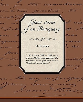 Ghost Stories Of An Antiquary by James, M. R.