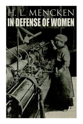 In Defense of Women by Mencken, H. L.