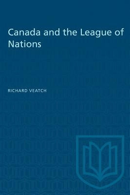 Canada and the League of Nations by Veatch, Richard