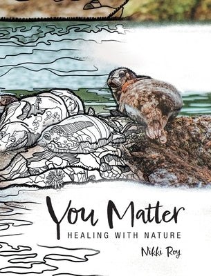 You Matter: Healing with Nature by Roy, Nikki