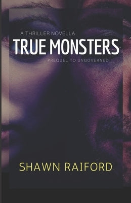 True Monsters: A Thriller novella by Raiford, Shawn