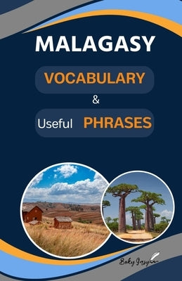 Malagasy vocabulary & useful phrases: Several useful basic expressions to improve and increase your Malagasy Vocabulary. Perfect for your trip to Mada by Randriamananandro, Tahirindrainy