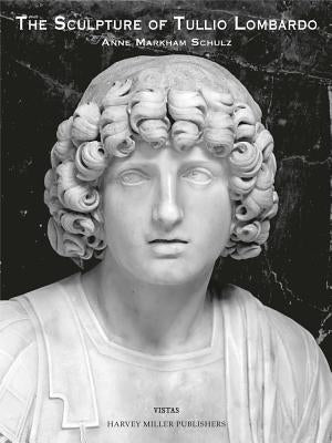 The Sculpture of Tullio Lombardo by Markham Schulz, Anne
