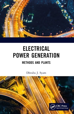 Electrical Power Generation: Methods and Plants by Syam, Dhruba J.