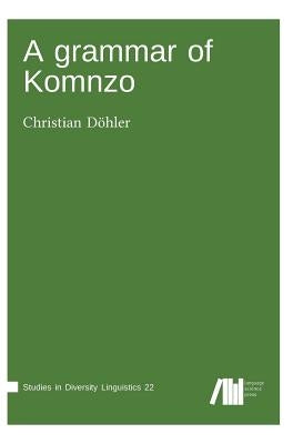A grammar of Komnzo by Döhler, Christian