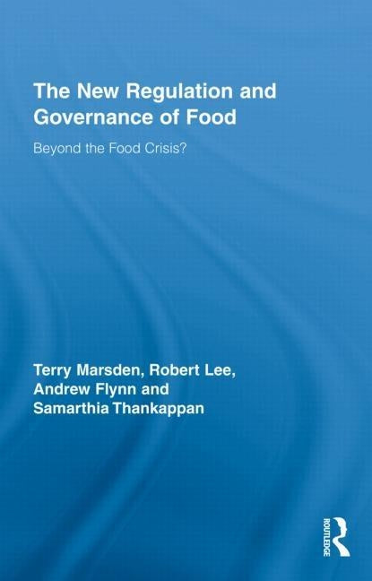 The New Regulation and Governance of Food: Beyond the Food Crisis? by Marsden, Terry
