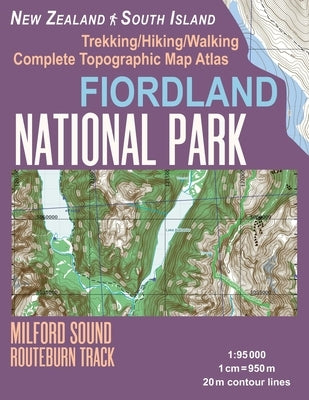 Fiordland National Park Trekking/Hiking/Walking Complete Topographic Map Atlas Milford Sound Routeburn Track New Zealand South Island 1: 95000: Great by Mazitto, Sergio