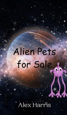 Alien Pets for Sale by Harris, Alex