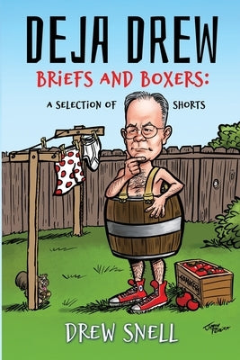 Deja Drew: Briefs and Boxers: A selection of shorts by Snell, Drew Alan