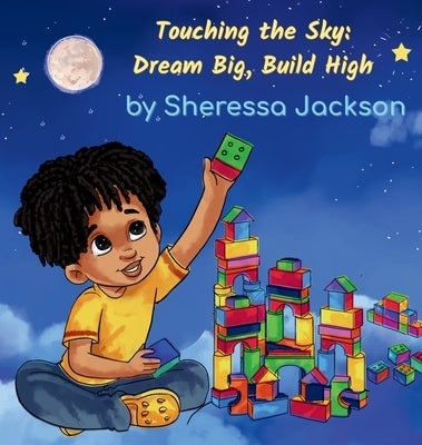 Touching the Sky: Dream Big, Build High by Jackson, Sheressa