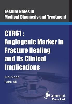 Cyr61: Angiogenic Marker in Fracture Healing and its Clinical Implications by Ali, Sabir