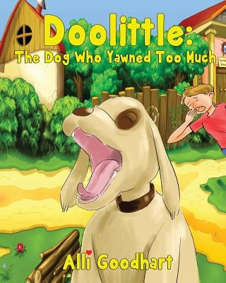 Doolittle: The Dog Who Yawned Too Much by Goodhart, Alli