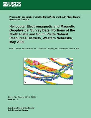 Helicopter Electromagnetic and Magnetic Geophysical Survey Data, Portions of the North Platte and South Platte Natural Resources Districts, Western Ne by U. S. Department of the Interior
