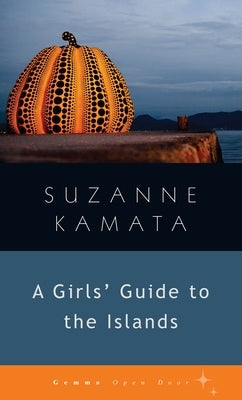 A Girls' Guide to the Islands by Kamata, Suzanne