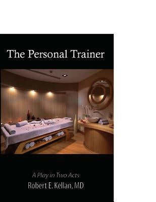 The Personal Trainer by Kellan, Robert E.