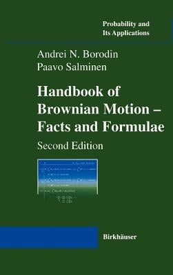Handbook of Brownian Motion - Facts and Formulae by Borodin, Andrei N.