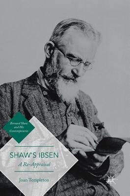 Shaw's Ibsen: A Re-Appraisal by Templeton, Joan