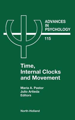 Time, Internal Clocks and Movement: Volume 115 by Pastor, M. a.