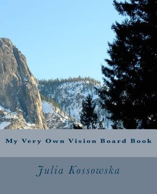 My Very Own Vision Board Book by Kossowska, Julia