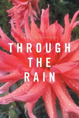 Through the Rain by Richards, Paul