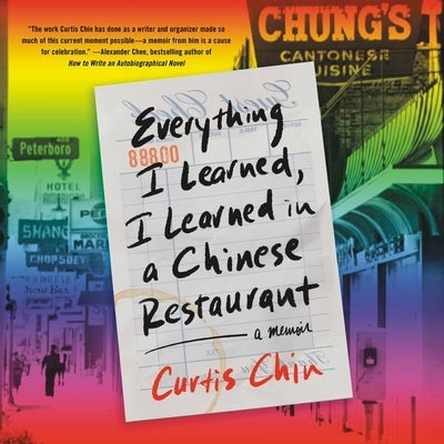 Everything I Learned, I Learned in a Chinese Restaurant: A Memoir by Chin, Curtis