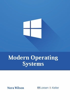 Modern Operating Systems by Wilson, Nora