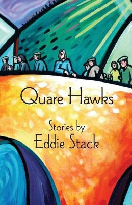 Quare Hawks by Stack, Eddie