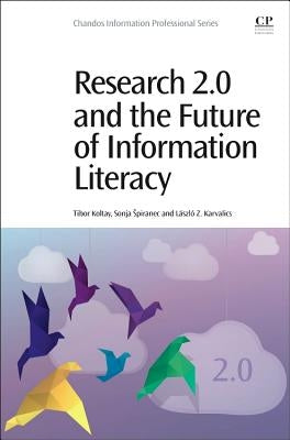 Research 2.0 and the Future of Information Literacy by Koltay, Tibor
