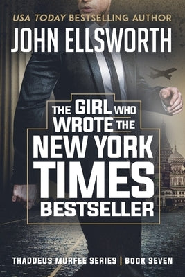 The Girl Who Wrote The New York Times Bestseller by Ellsworth, John