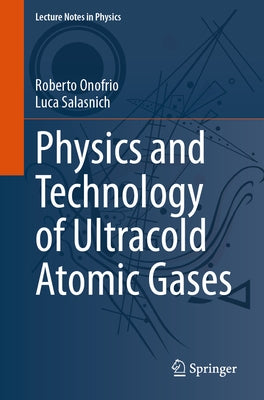 Physics and Technology of Ultracold Atomic Gases by Onofrio, Roberto