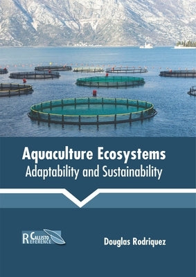 Aquaculture Ecosystems: Adaptability and Sustainability by Rodriquez, Douglas