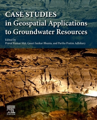 Case Studies in Geospatial Applications to Groundwater Resources by Shit, Pravat Kumar