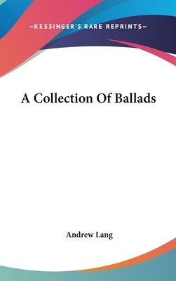 A Collection Of Ballads by Lang, Andrew